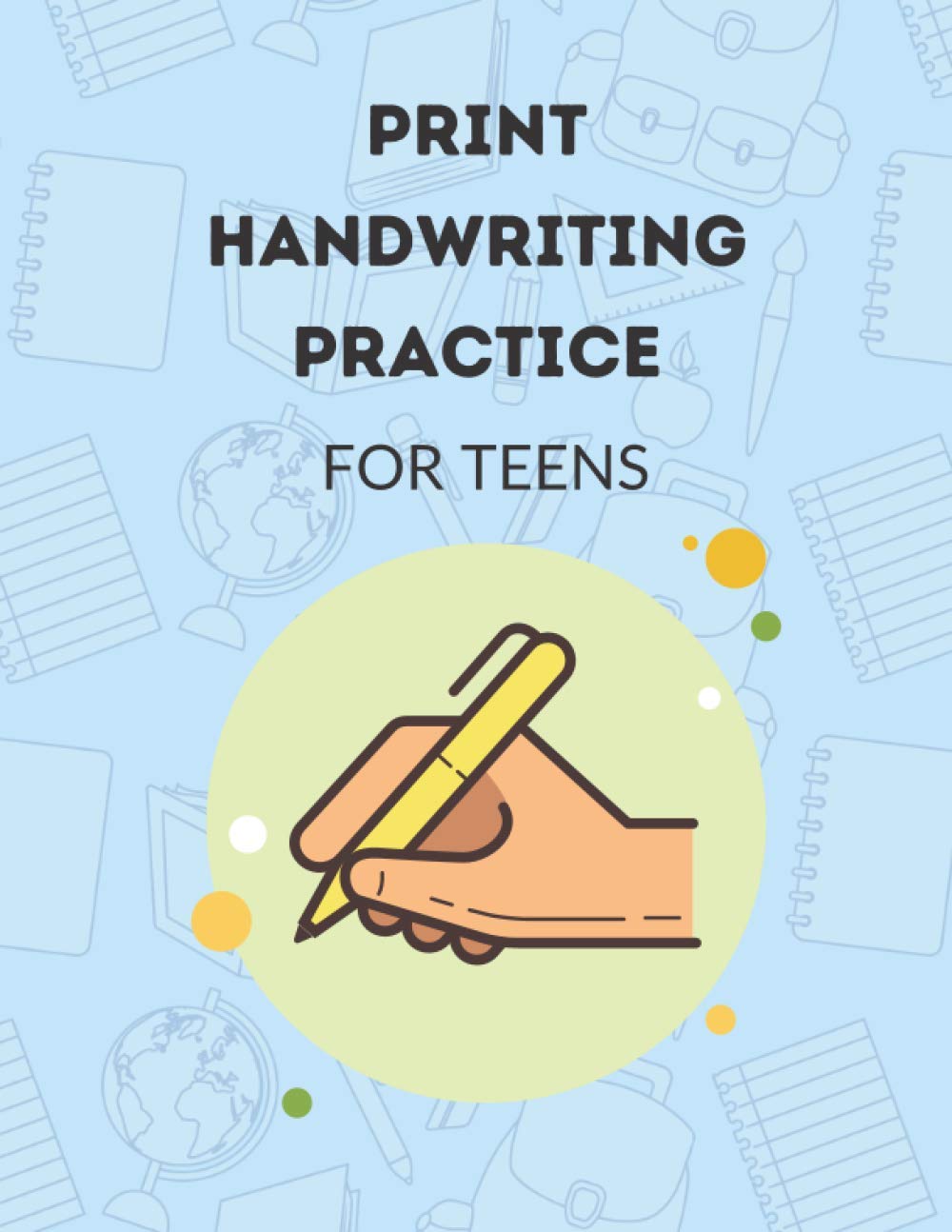 Print Handwriting Practice For Teens: Workbook For Teens Practicing and Learning To Write Letters And Numbers