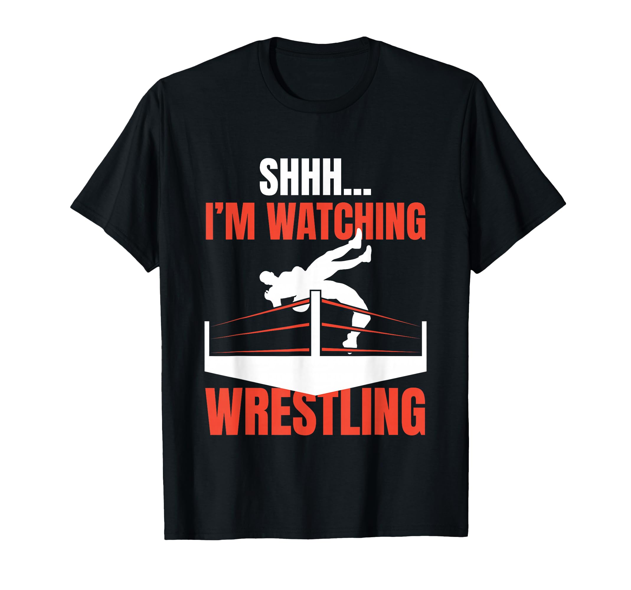 Shhh I'm Watching Wrestling Funny Wrestling Fans Lover Gift T-Shirt