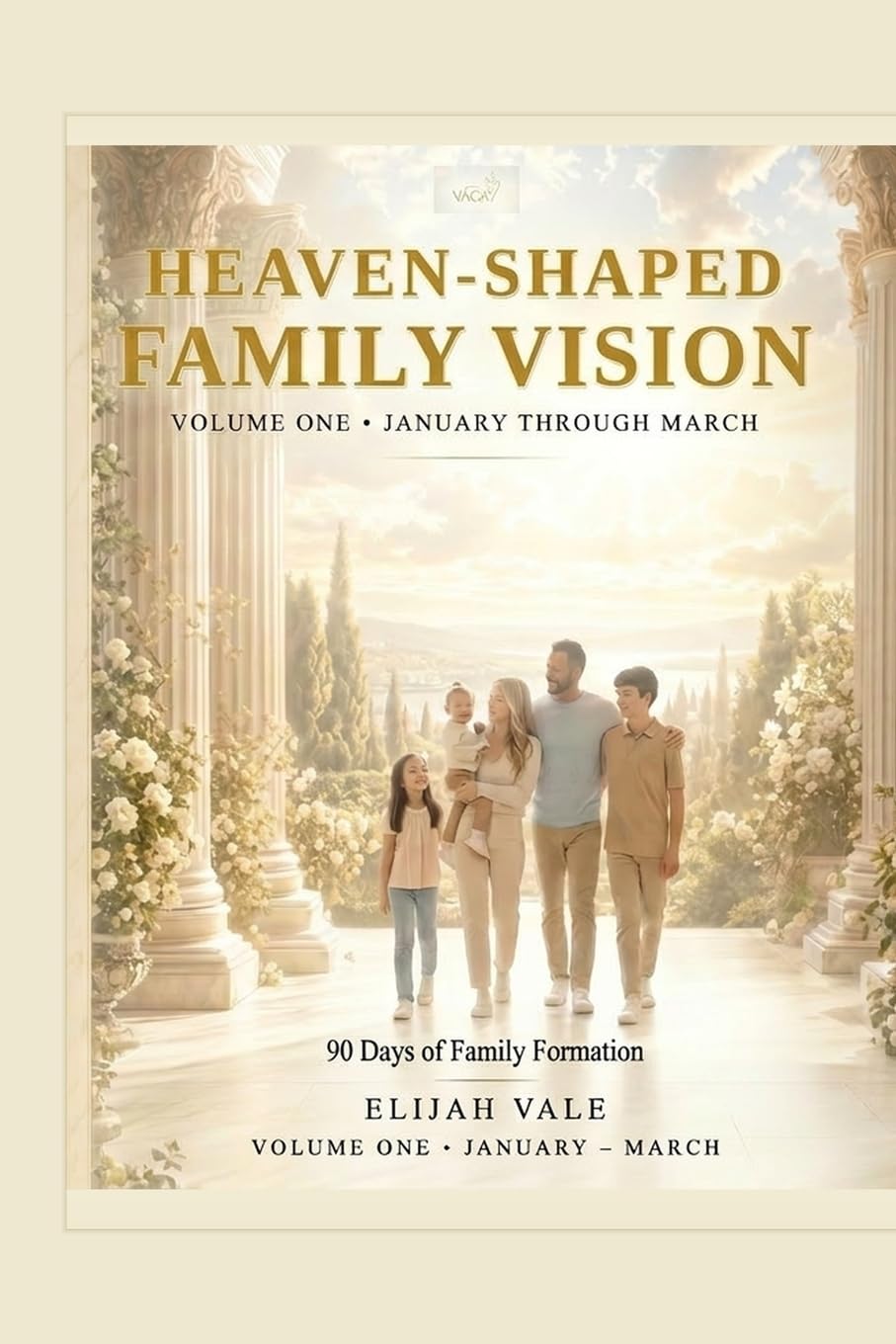 Heaven-Shaped Family Vision: A 90-Day Family Devotional for Building Faith, Habits, and a Household That Lasts