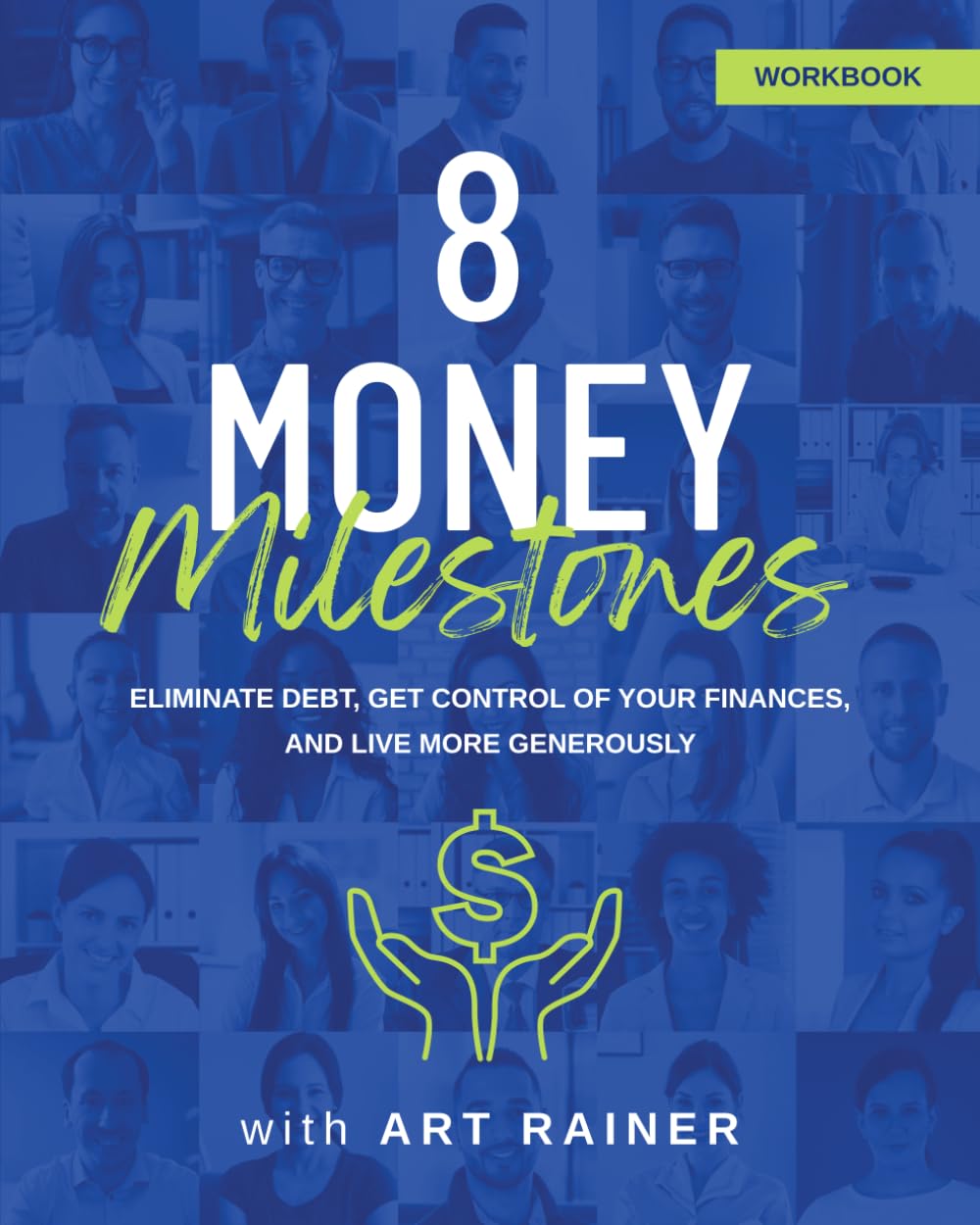 8 Money Milestones Workbook: Eliminate Debt, Get Control of Your Finances, and Live More Generously
