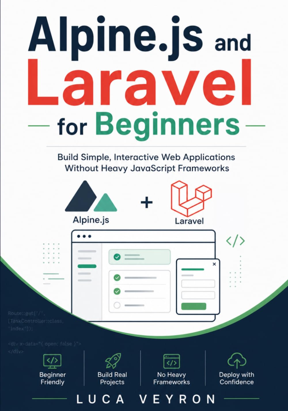 Alpine.js and Laravel for Beginners: Build Simple, Interactive Web Applications Without Heavy JavaScript Frameworks