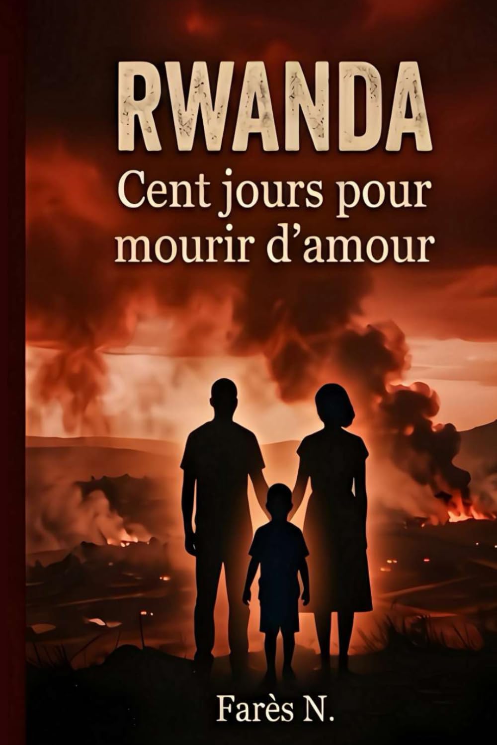 RWANDA: Cent Jours Pour Mourir D'amour