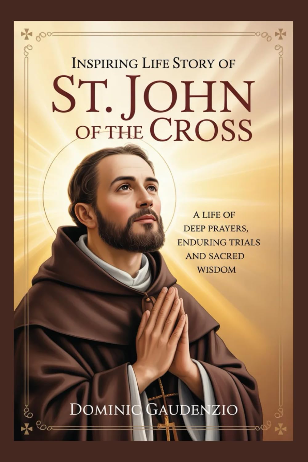 INSPIRING LIFE STORY OF ST. JOHN OF THE CROSS (DOMINIC CATHOLIC BOOKS)