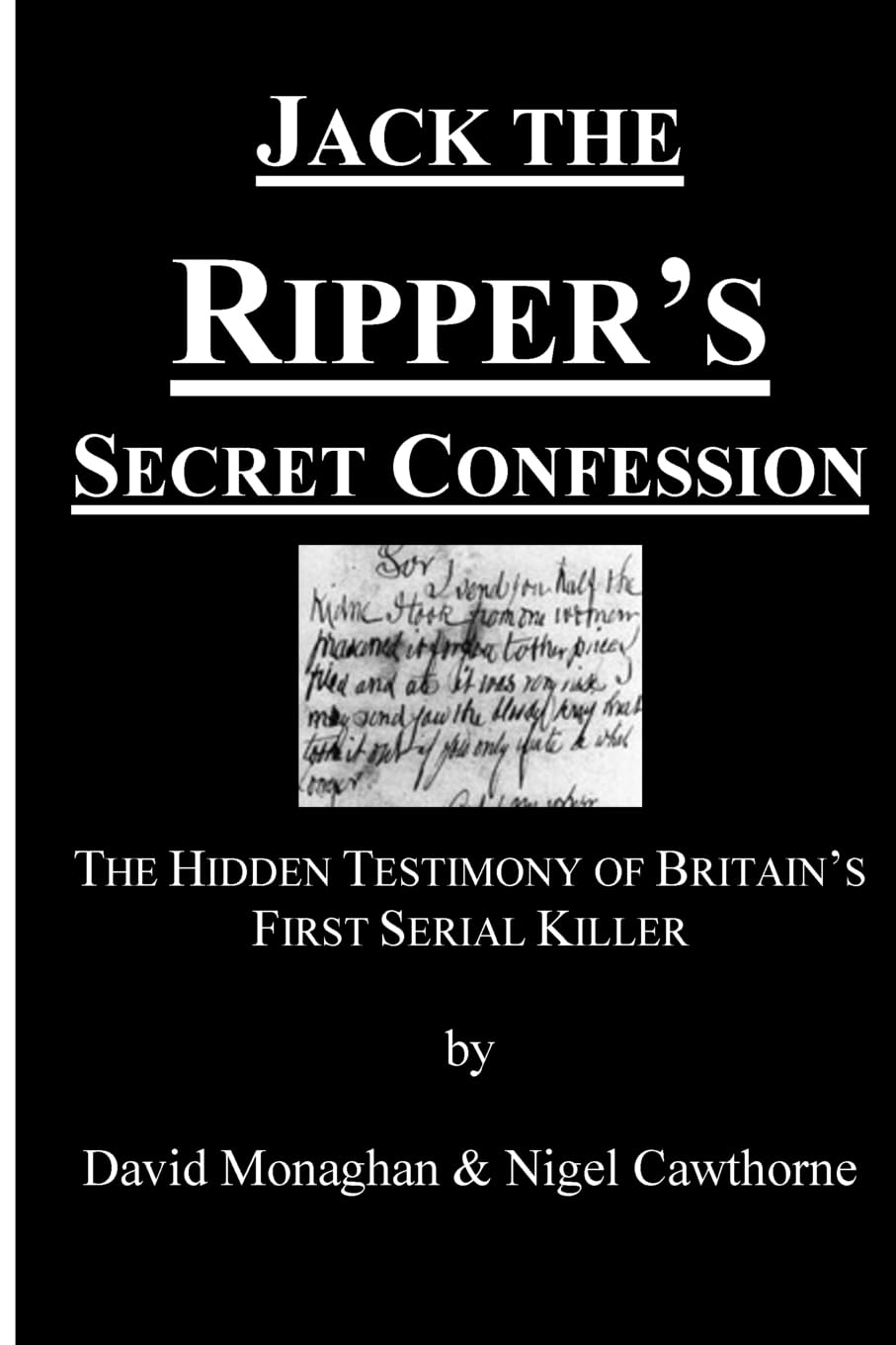 Jack the Ripper's Secret Confession: The Hidden Testimony of Britain’s First Serial Killer