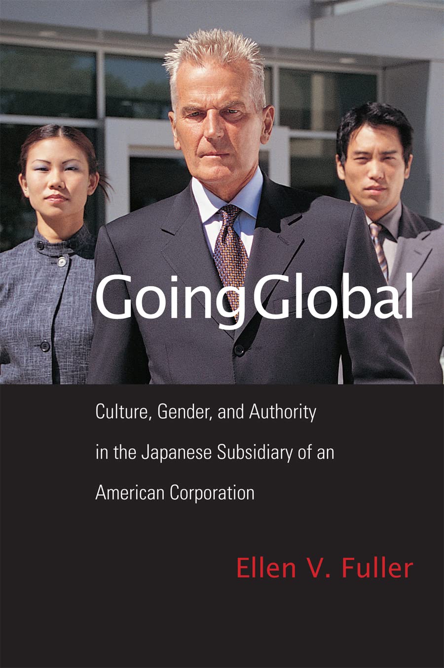 Buy Going Global: Culture, Gender, and Authority in the Japanese Subsidiary of an American Corporation โ BookShops.in
