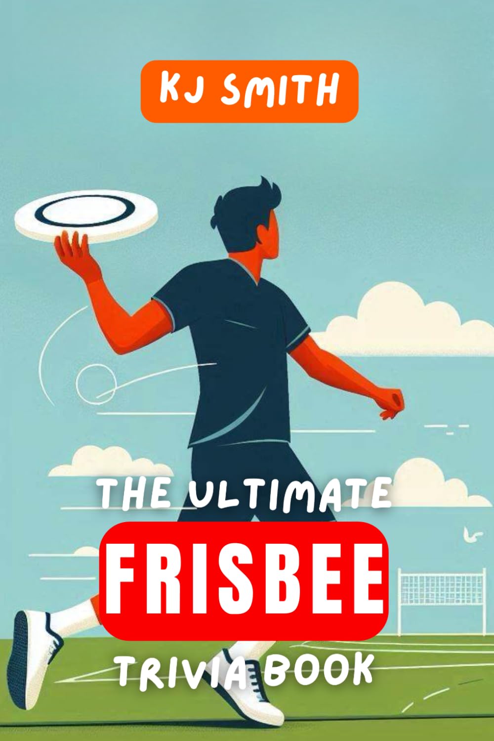 The Ultimate Frisbee Trivia Book (The Ultimate Sports Trivia Books)