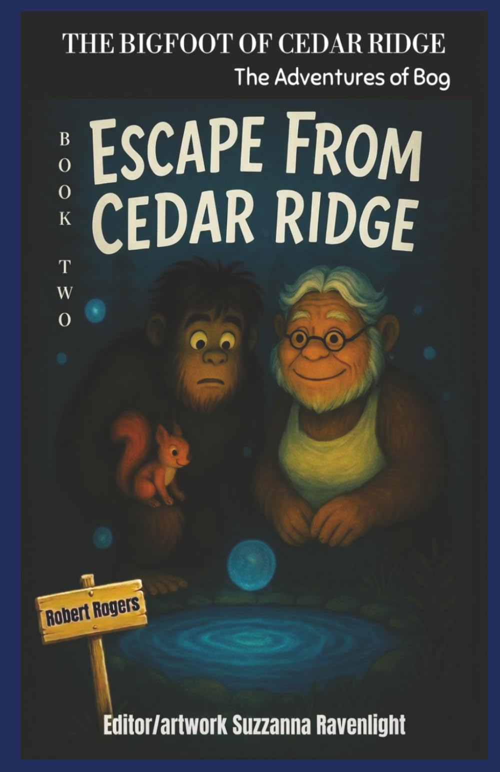 The Bigfoot of Cedar Ridge: The Adventures of Bog: Escape from Cedar Ridge
