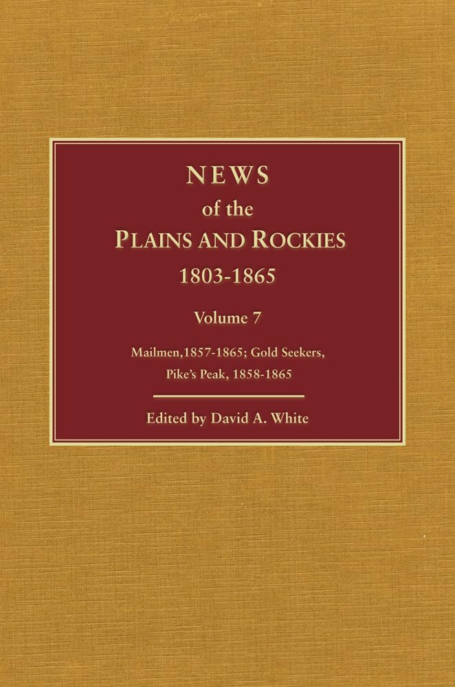 News of the Plains and Rockies: Gold Seekers, Other Areas, 1860-1865; Series Index