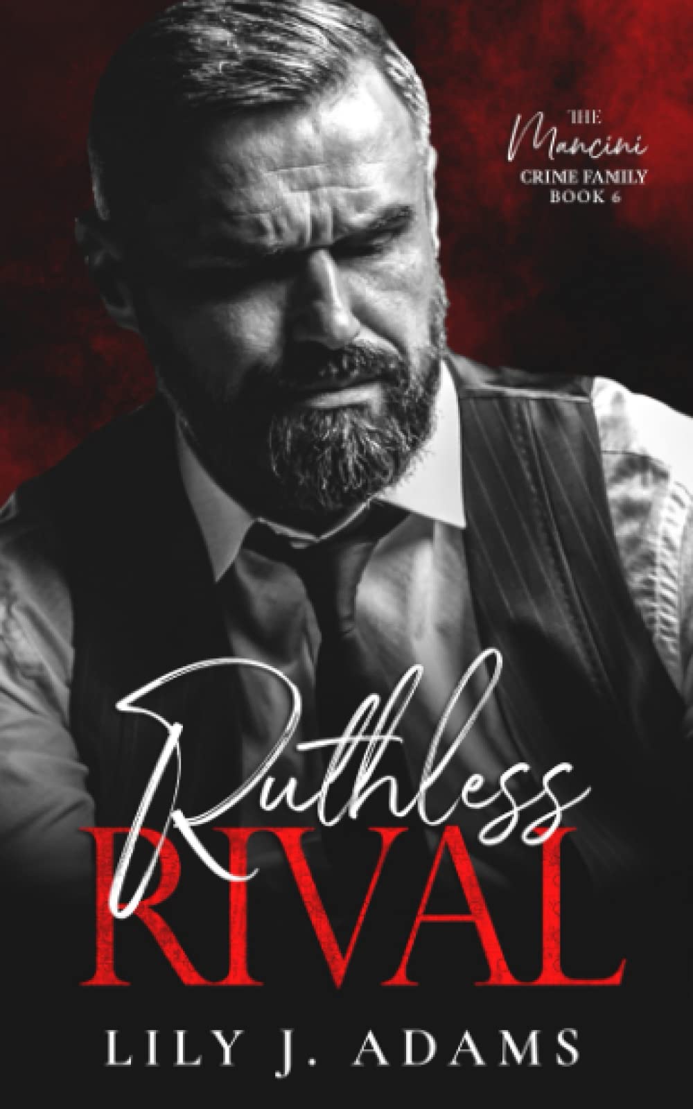 Ruthless Rival: A Mafia Romance (The Mancini Crime Family Series Book 6)