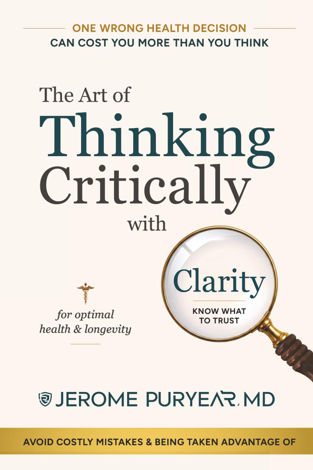 The Art of Thinking Critically with Clarity for Optimal Health & Longevity: A Transformative Approach to Feeling Younger, Healthier and Living Longer