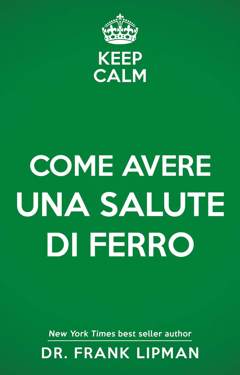 Keep Calm. Come Avere Una Salute Di Ferro - 4