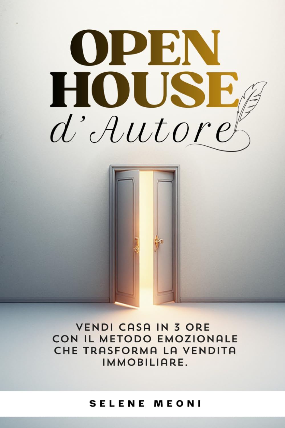 Open House d'Autore: Vendi casa in 3 ore con il metodo emozionale che trasforma la vendita immobiliare.