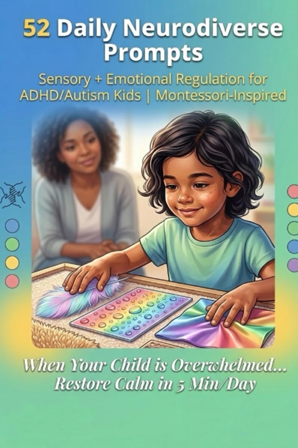 52 Daily Sensory & Emotion Regulation Prompts for Neurodiverse Kids: For Neurodiverse Kids: ADHD, Autism, RSD.