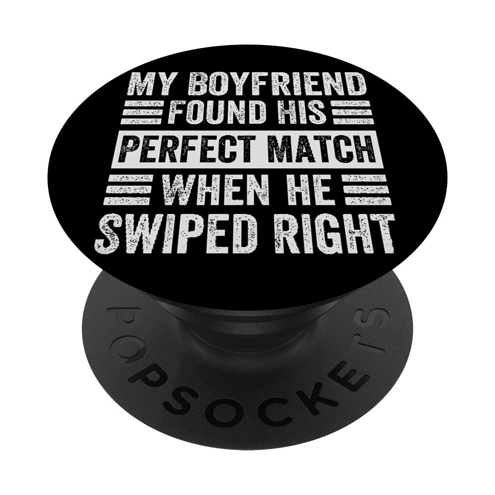 My Boyfriend Found His Perfect Match When He Swiped Right PopSockets Swappable PopGrip, Black