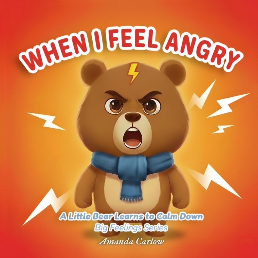 When I feel Angry: A Little Bear Story to Help Kids Calm Big Feelings