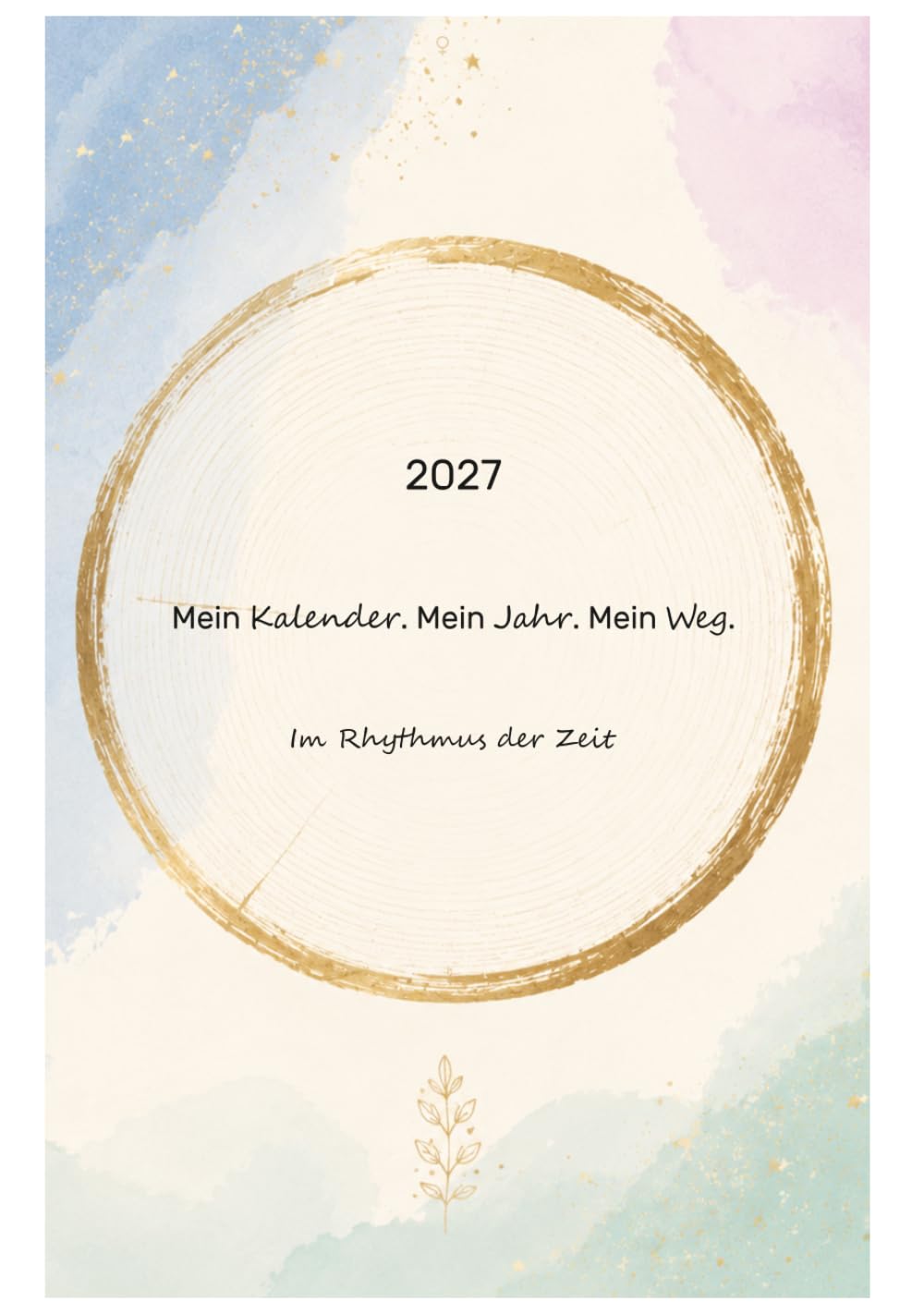 Jahresjournal 2027 | Mein Kalender. Mein Jahr. Mein Weg | Im Rhythmus der Zeit: Das Journal kombiniert uralte Weisheiten des Maya-Kalenders mit ... bewusstes wahrnehmen der Energien des Jahres