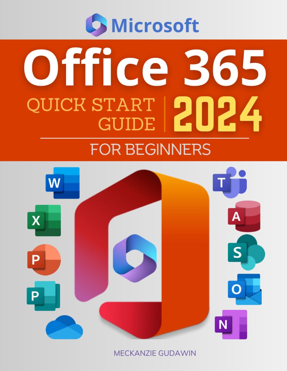 Office 365 Quick Start 2024 Guide for Beginners: Mastering Modern Productivity: A Comprehensive Manual to Office 365 From Basic to Advanced