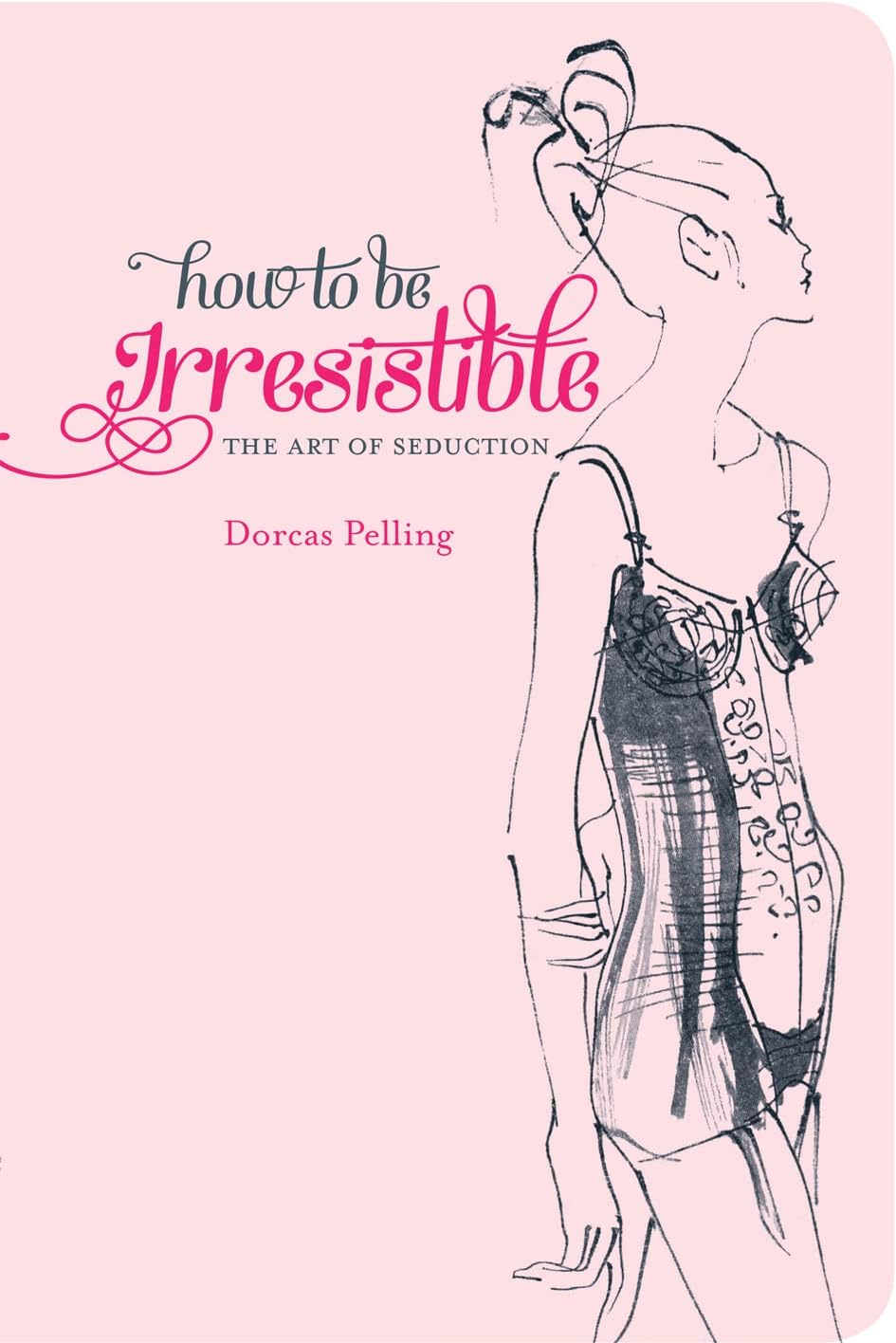 How to Be Irresistible: The Art of Seduction Hardcover โ November 1, 2013