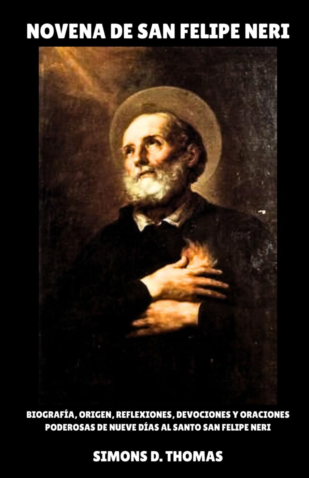 NOVENA DE SAN FELIPE NERI: Biografía, origen, reflexiones, devociones y oraciones poderosas de nueve días al Santo San Felipe Neri