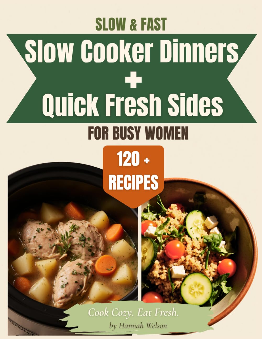 Slow & Fast: Cozy Slow Cooker Recipes and Quick Weeknight Dinners with Simple Meal Plans for Busy Women (The Calmer Kitchen)