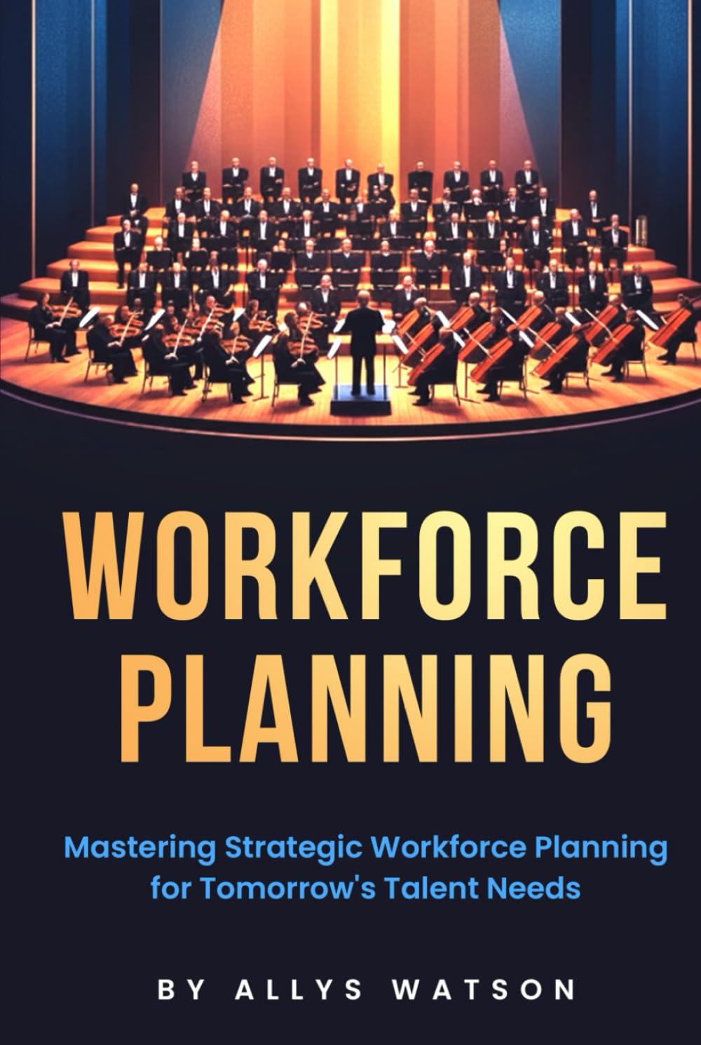 The Guide to Workforce Planning: Mastering Strategic Workforce Planning for Tomorrow's Talent Needs