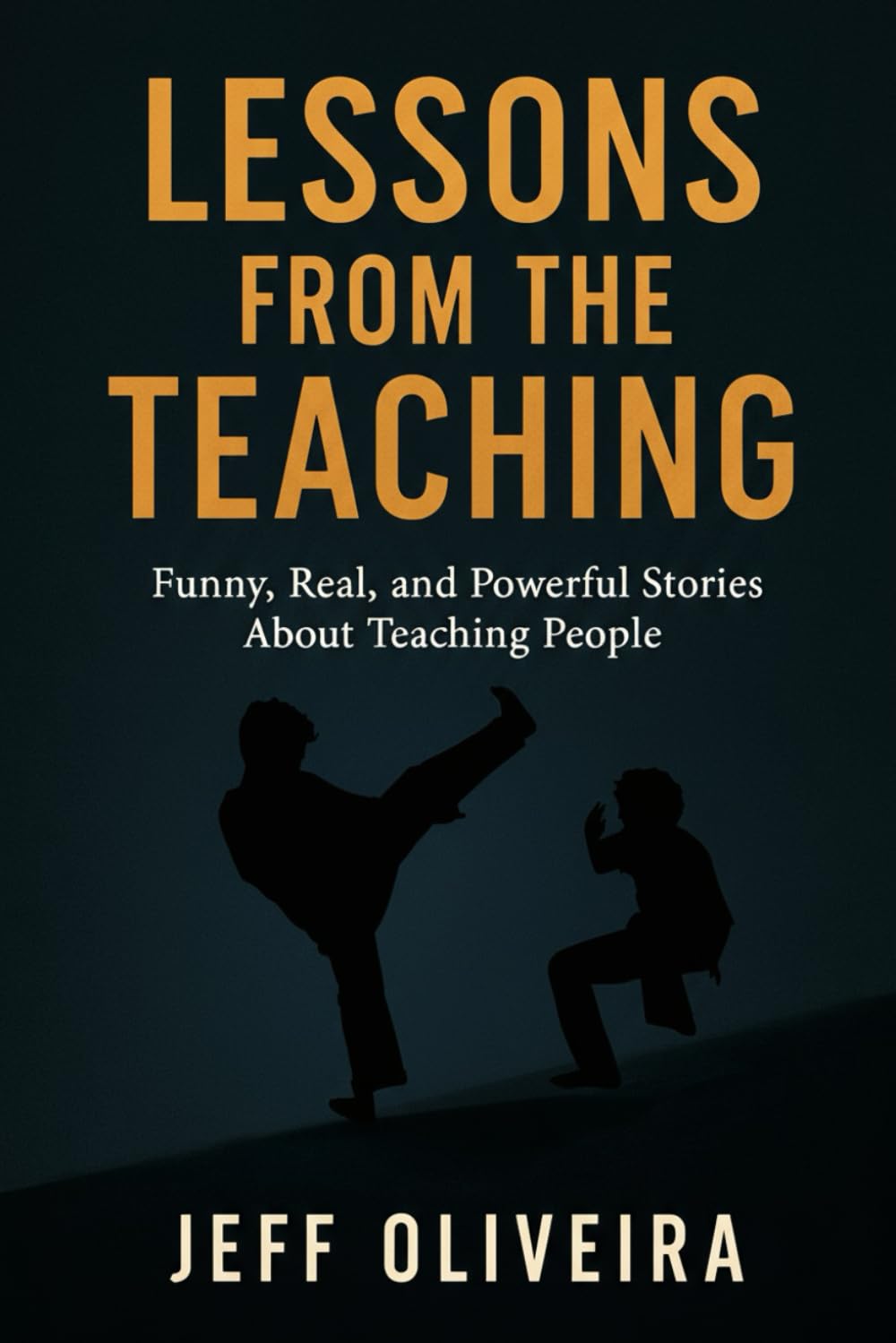 Lessons From the Teaching: Funny, Real, and Powerful Stories About Teaching People
