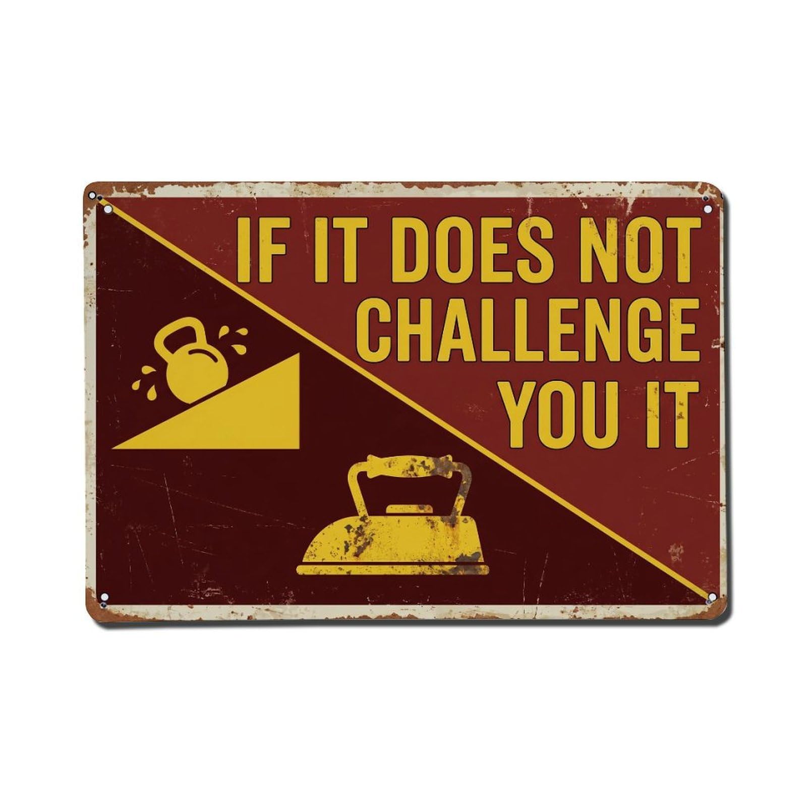 Not Challenge You Fitness Retro Motivational Slogans 1 Metal Tin Sign Plaque Wall Decor for Cafe, Club Bar, Office, Home Garden Metal Poster 8x12Inch