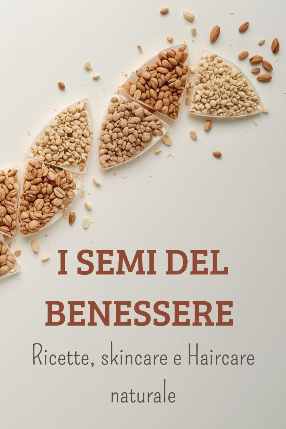 I SEMI DEL BENESSERE: Ricette, Skincare e Haircare naturale