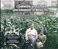 Common Lives of Uncommon Strength: The Women of the Coal and Coke Era of Southwestern Pennsylvania 1880 - 1970 0971539413 Book Cover