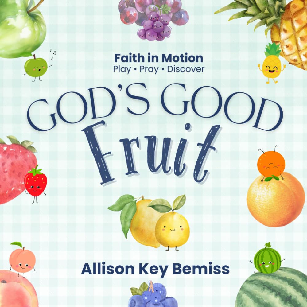 God's Good Fruit: A Hands-On Bible Adventure for Little Ones
