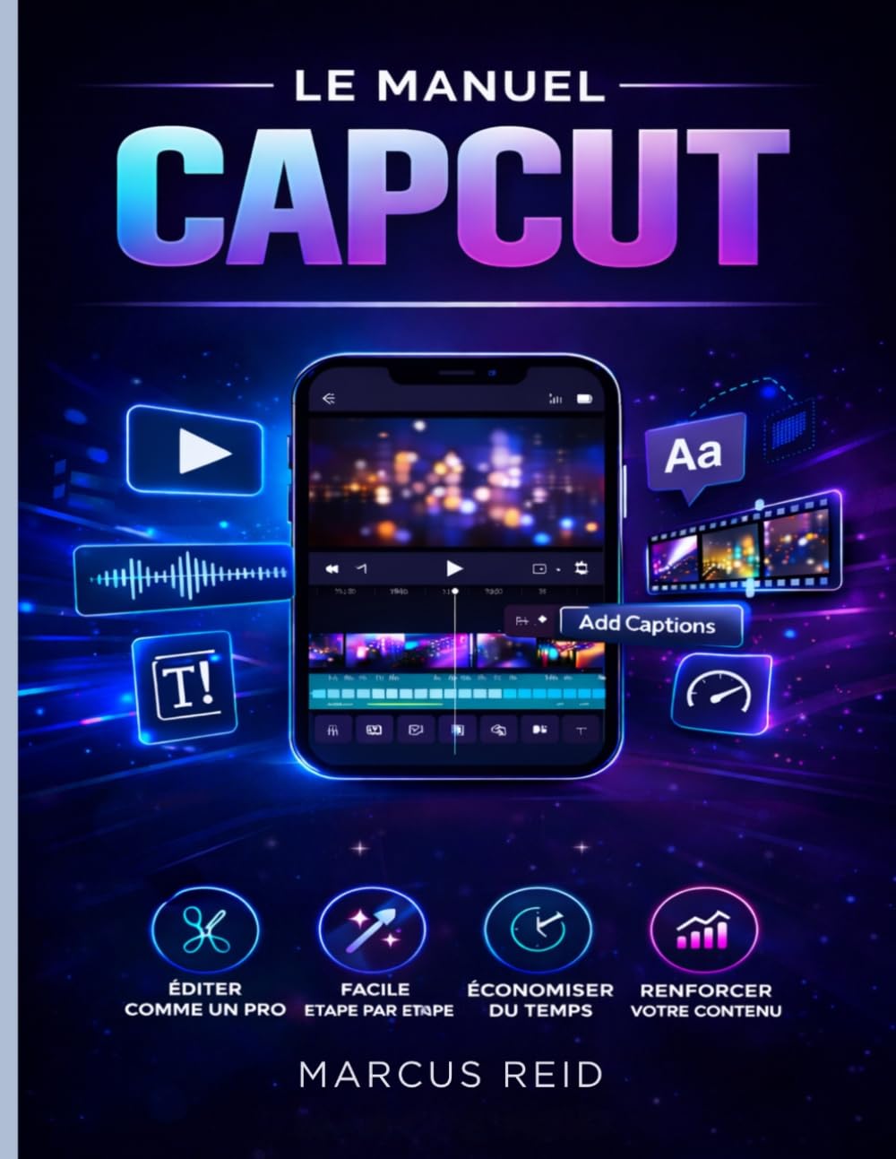 LE MANUEL CAPCUT: Guide du débutant pour le montage de vidéos exceptionnelles TikTok, Instagram Reels et YouTube Shorts