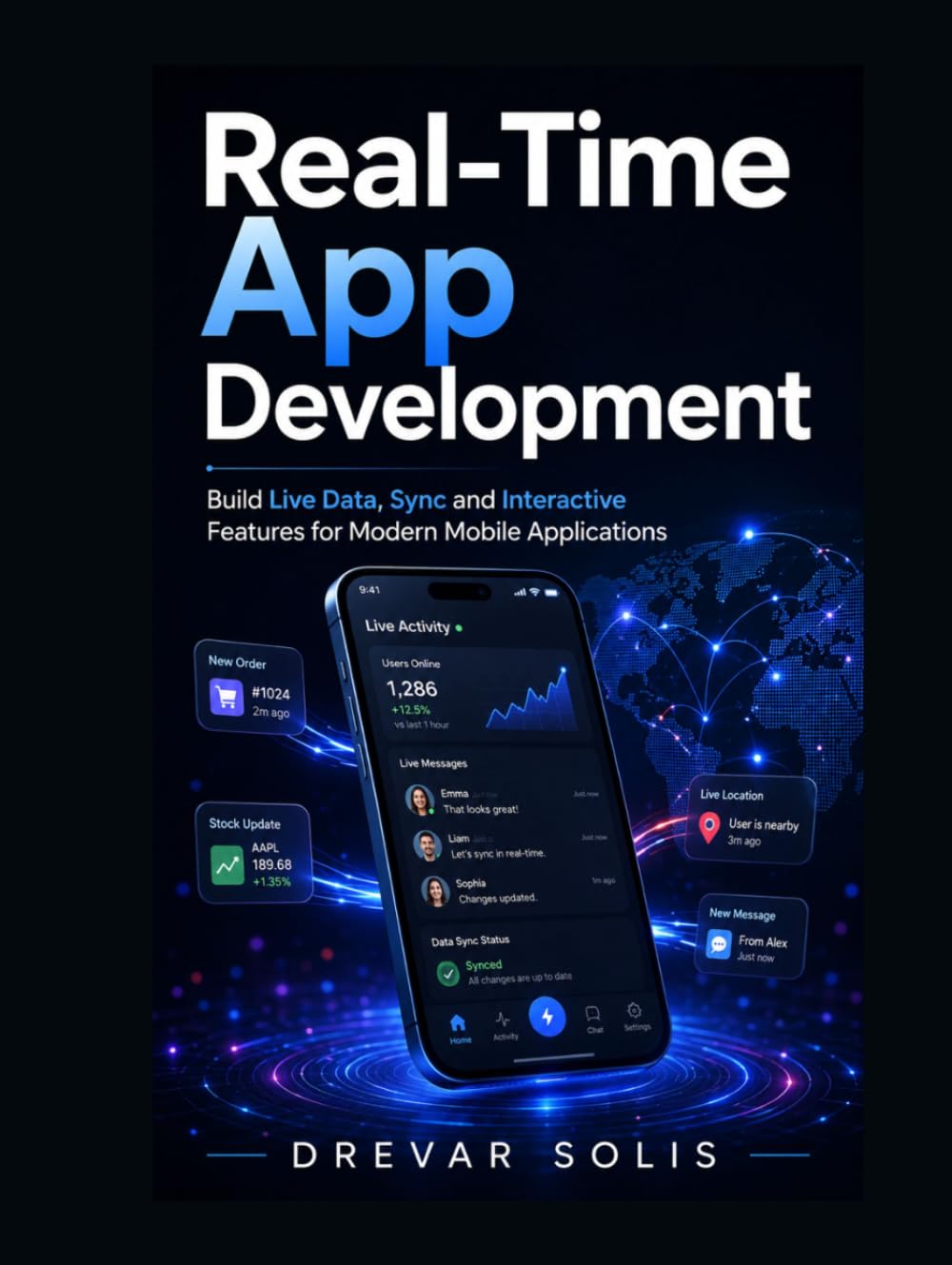 Real-Time App Development: Build Live Data, Sync and Interactive Features for Modern Mobile Applications