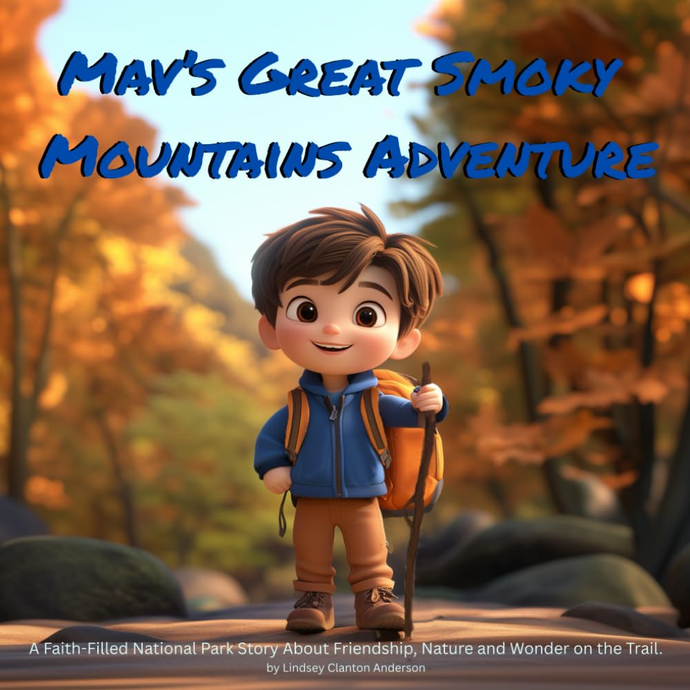 Mav's Great Smoky Mountains Adventure: A Faith-Filled National Park Story About Friendship, Nature and Wonder on the Trail