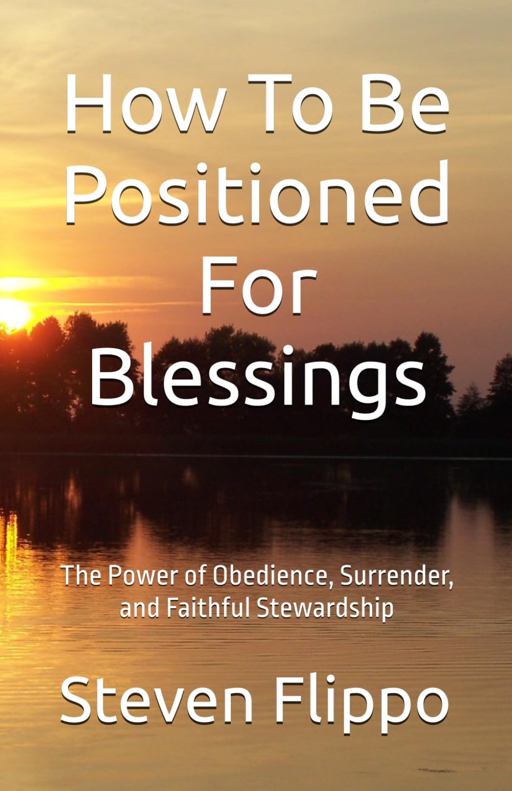 How To Be Positioned For Blessings: The Power of Obedience, Surrender, and Faithful Stewardship