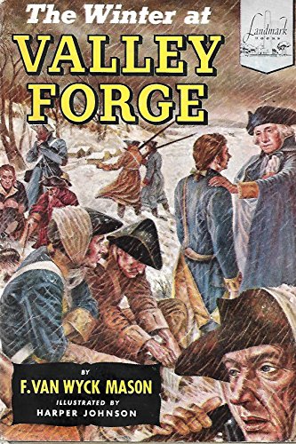 The winter at Valley Forge, (Landmark books) B0007DF0ZU Book Cover