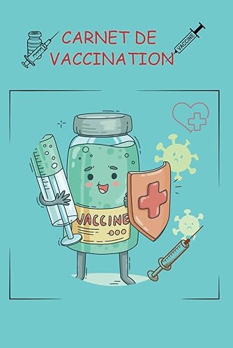 Carnet de vaccination: vaccins obligatoires, et recommandé pour Adultes, Adolescents, Enfants, Bébé,Nourrissons, Femmes Enceintes. Diphtérie - Tétanos -Covid-19 et Autres vaccins (French Edition)