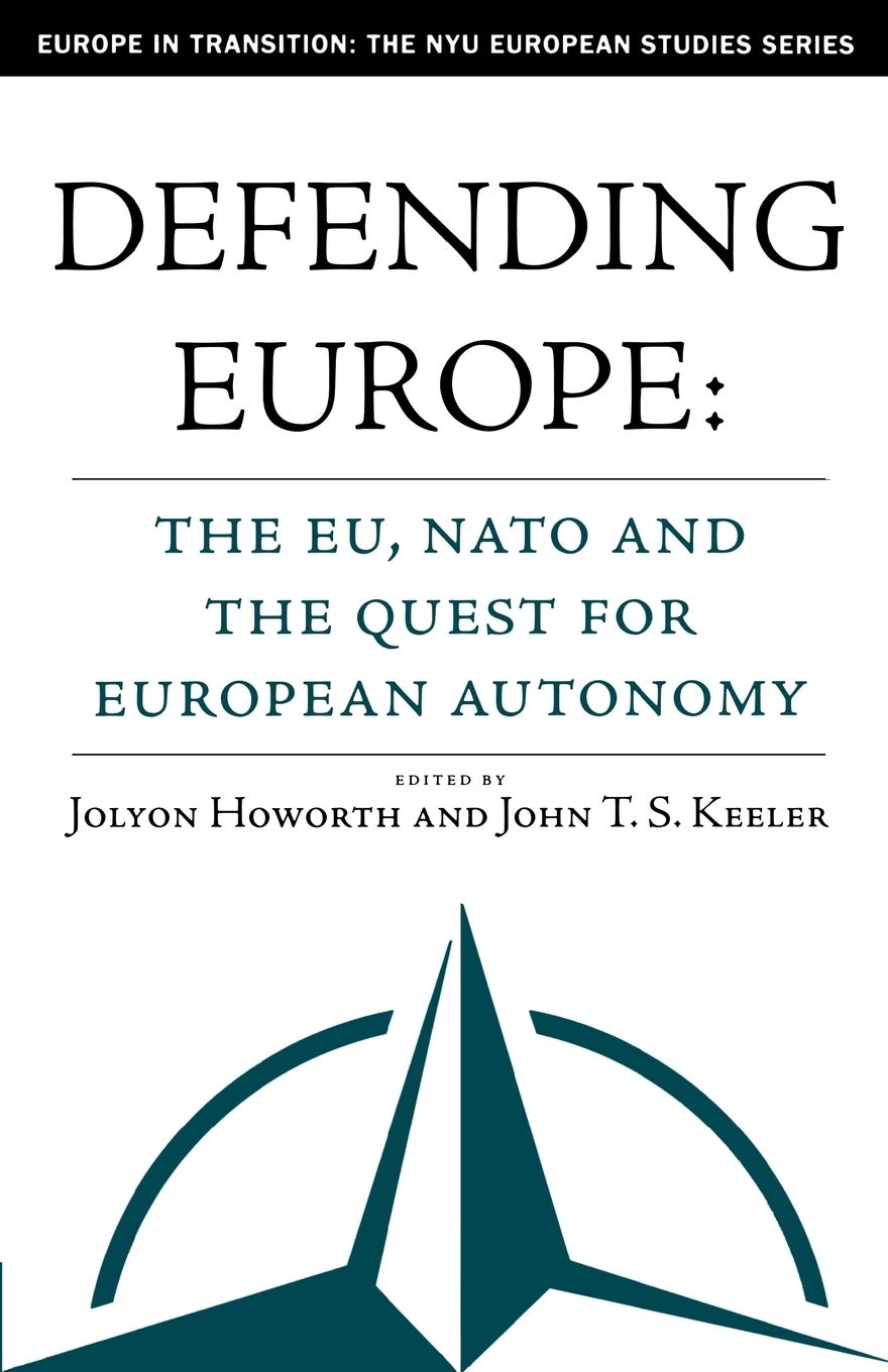 Defending Europe: The EU, NATO, and European Autonomy