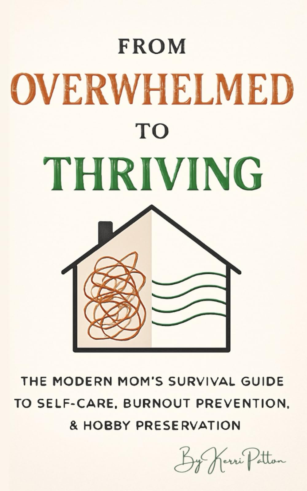 From Overwhelmed to Thriving: The Modern Mom's Survival Guide to Self-Care, Burnout Prevention, & Hobby Preservation