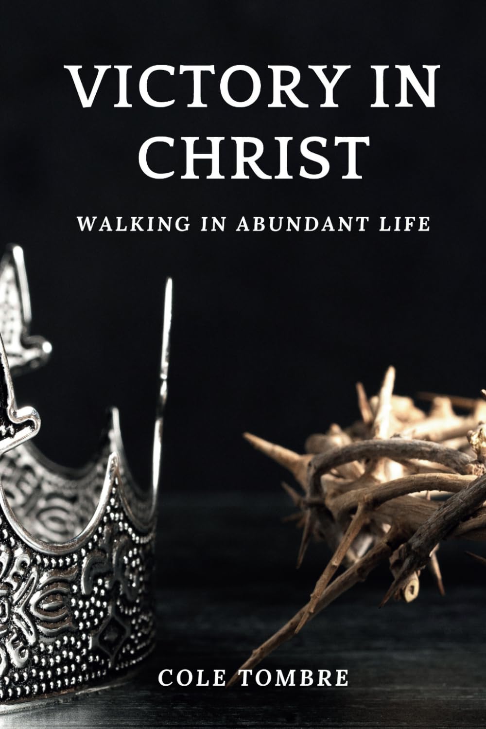 Victory In Christ: Walking In Abundant Life