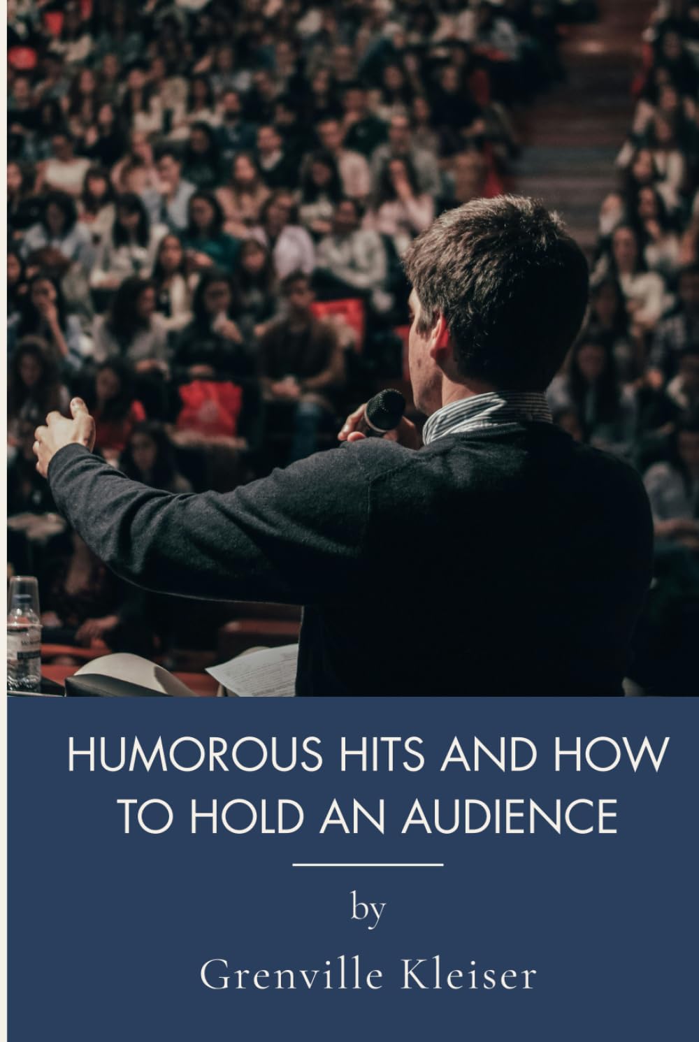 Humorous Hits And How To Hold An Audience: Public Speaking With Humor And Communication Techniques (Annotated)