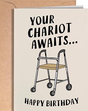 Funny Birthday Card - Happy Birthday Cards for her or him - Birthday Card for Men, Women, Husband or Wife - Mom or Dad Greeting Cards - Age Joke Bday Card for Grandma, Grandpa - Your Chariot NUM 248