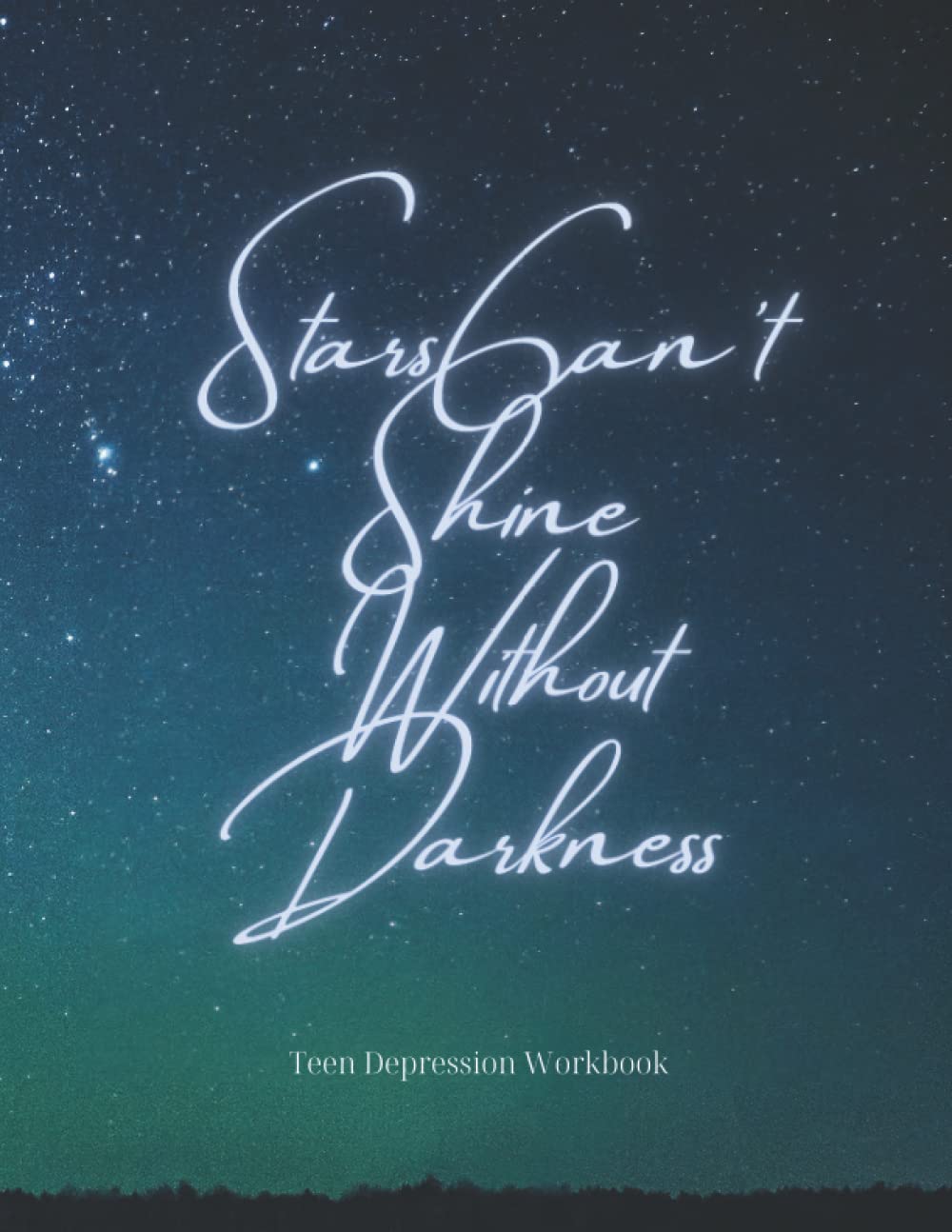 Stars Can't Shine Without Darkness: Depression Workbook Journal for Teens, Mental Health Notebook to Reframe Dark&Dysfunctional Thoughts&Help You ... Inner Balance, Guided Survival Diary