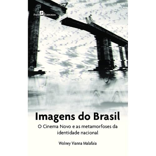 Imagens do Brasil: o Cinema Novo e as Metamorfoses da Identidade Nacional