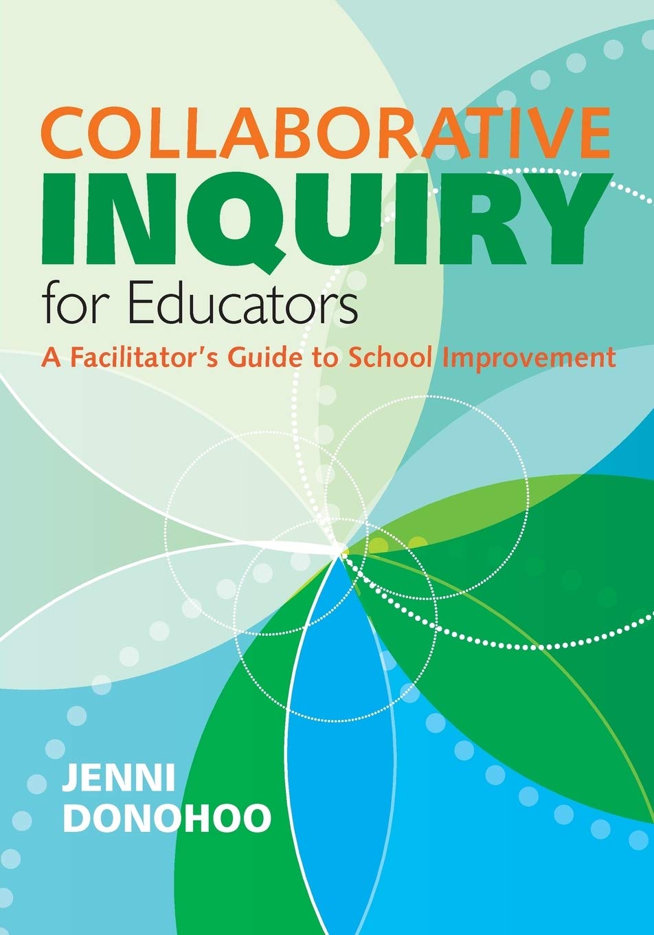 Collaborative Inquiry for Educators: A Facilitator′s Guide to School Improvement