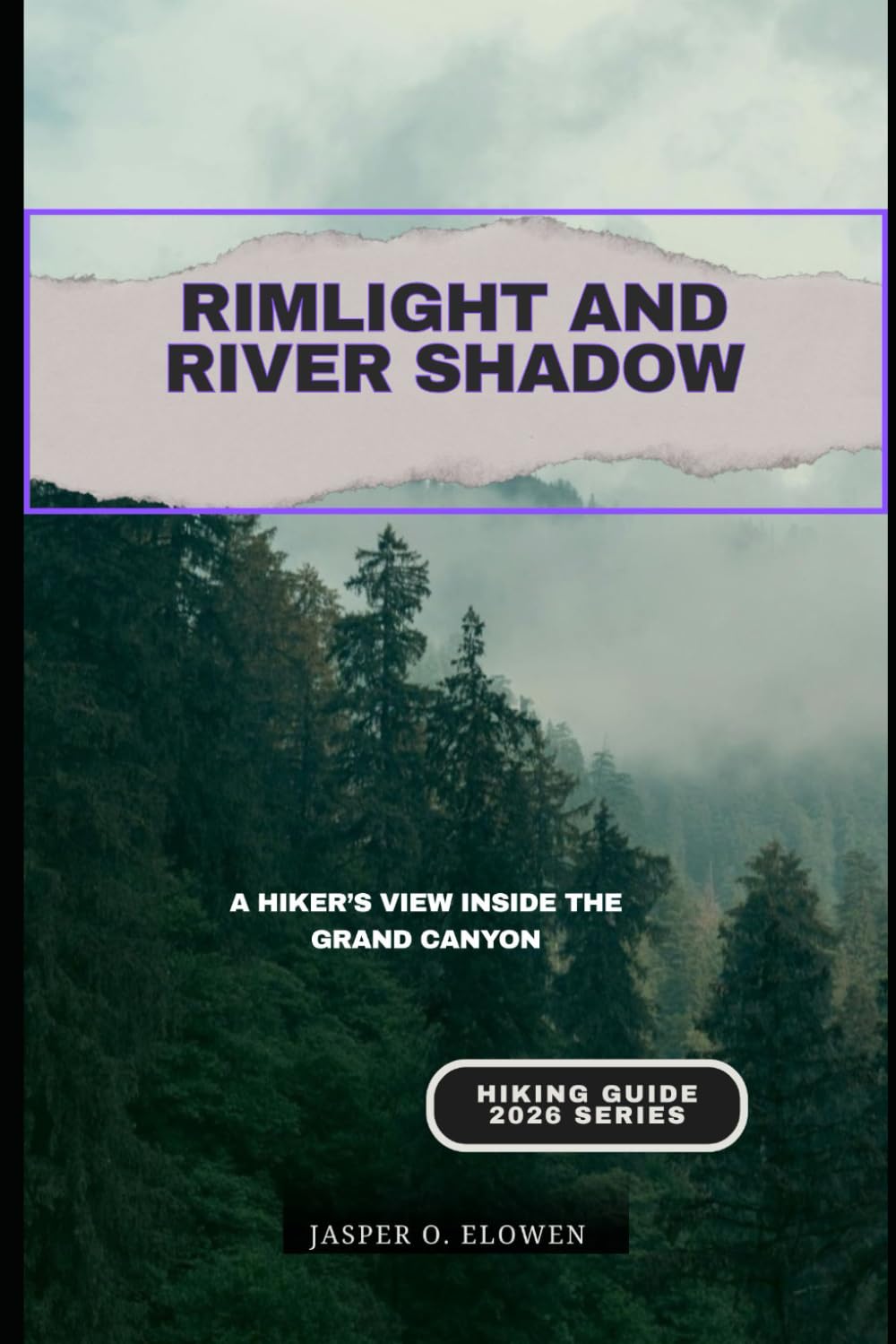 RIMLIGHT AND RIVER SHADOW: A HIKER’S VIEW INSIDE THE GRAND CANYON