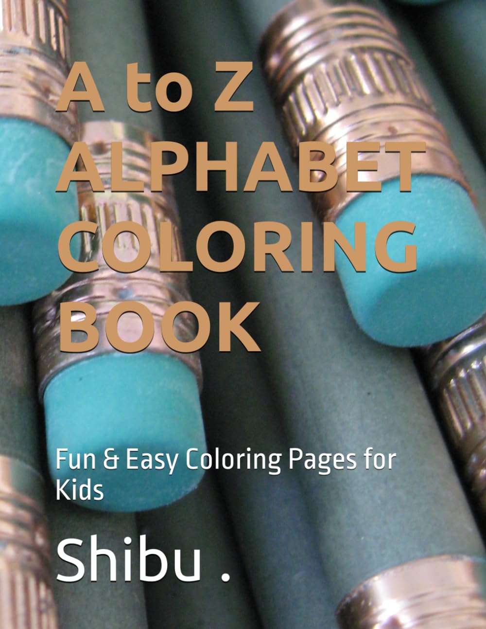 A to Z ALPHABET COLORING BOOK: Fun & Easy Coloring Pages for Kids