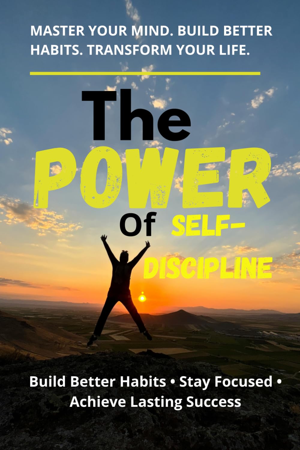 The Power of Self-Discipline: Simple Daily Habits to Build Confidence, Stay Focused, and Achieve Your Goals