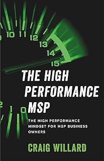 THE HIGH PERFORMANCE MSP: THE HIGH PERFORMANCE MINDSET FOR MSP BUSINESS OWNERS