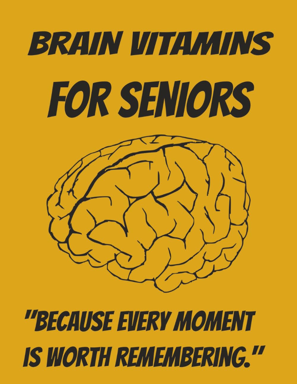 BRAIN VITAMINS FOR SENIORS: Brain Exercises for Seniors: 60 Fun Puzzles including Sudoku, Kakuro & Mazes to Improve Memory, Focus and Cognitive Health | Large Print 8.5 x 11 | Solutions Included