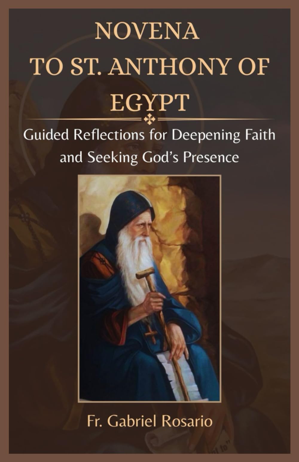 NOVENA TO ST. ANTHONY OF EGYPT: Guided Reflections for Deepening Faith and Seeking God’s Presence (Christian Books and Devotionals)